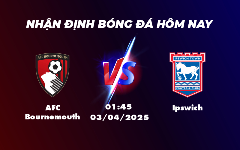Nhận định soi kèo AFC Bournemouth vs Ipswich Lợi thế nghiêng về đội chủ nhà 1 afc bournemouth ipswich 03 04 ngoai hang anh