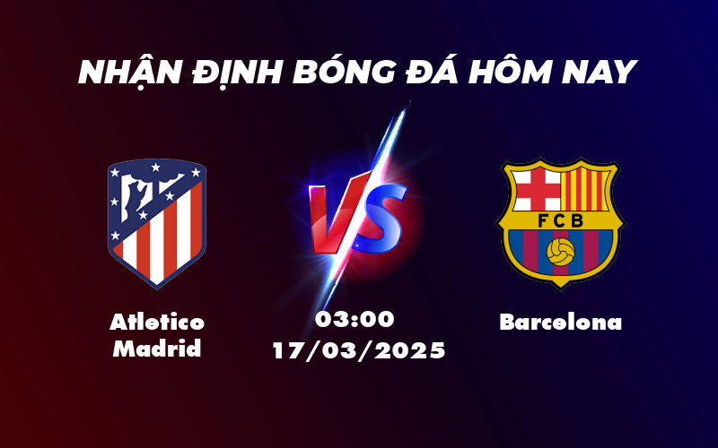 Soi kèo trận đấu hấp dẫn Atletico Madrid vs Barcelona Cuộc chiến đỉnh cao tại La Liga 1 atletico madrid barcelona 17 03 la liga