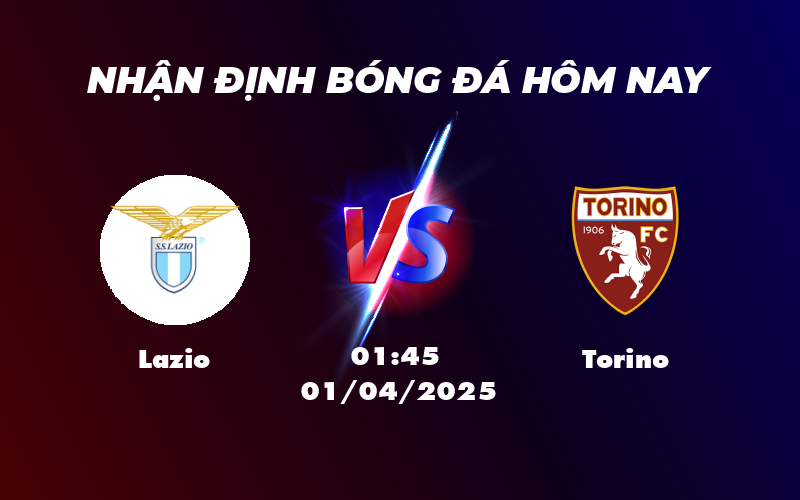 Soi Kèo Trận Lazio vs Torino Cuộc Đọ Sức Gay Cấn Tại Serie A 1 lazio torino 01 04 seria a