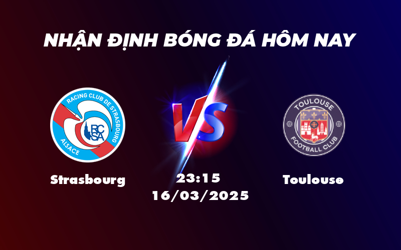 Nhận định và soi kèo Strasbourg vs Toulouse Lợi thế nghiêng về đội chủ nhà 1 strasbourg toulouse 16 03 ligue 1