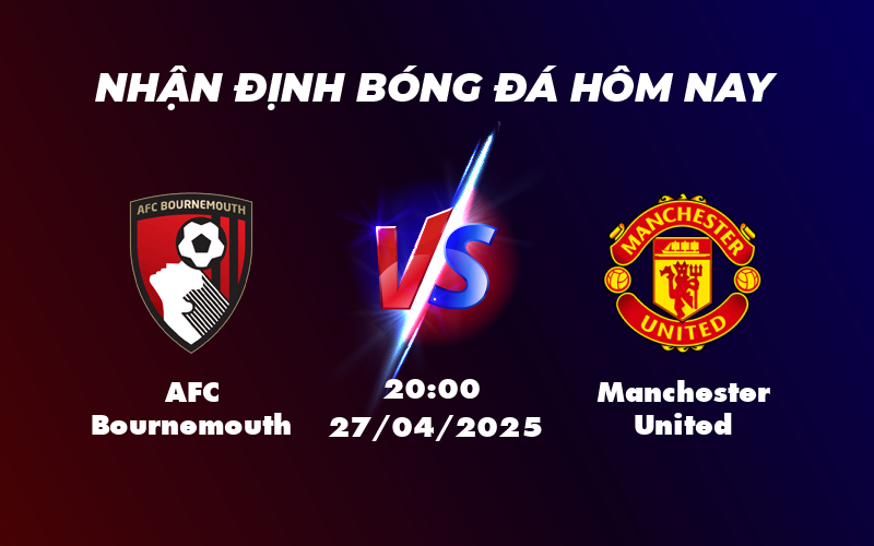 Soi kèo AFC Bournemouth vs Manchester United Cuộc đối đầu cân tài hứa hẹn bất ngờ 1 afc bournemouth manchester united 27 04 ngoai hang anh