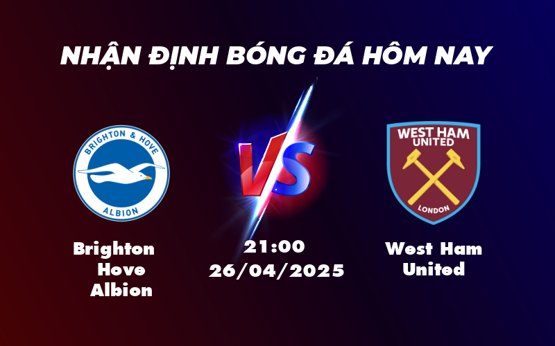 Nhận định soi kèo Brighton Hove Albion vs West Ham United Cuộc chiến cân não tại Ngoại hạng Anh 1 brighton hove albion west ham united 26 04 ngoai hang anh