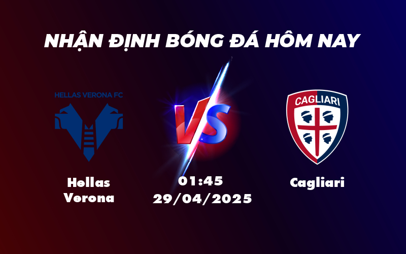 Nhận định soi kèo Hellas Verona vs Cagliari Cuộc đối đầu cân tài tại Serie A 1 hellas verona cagliari 29 04 seria a