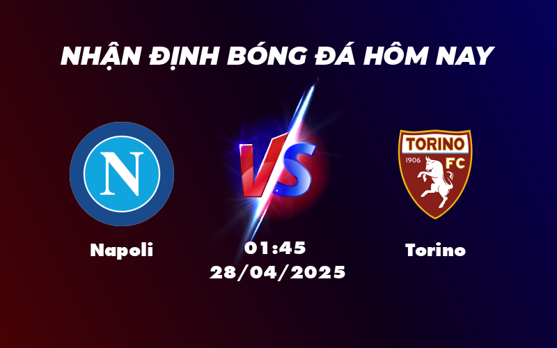 Nhận định Napoli vs Torino Cuộc chạm trán kịch tính tại Serie A 1 napoli torino 28 04 seria a
