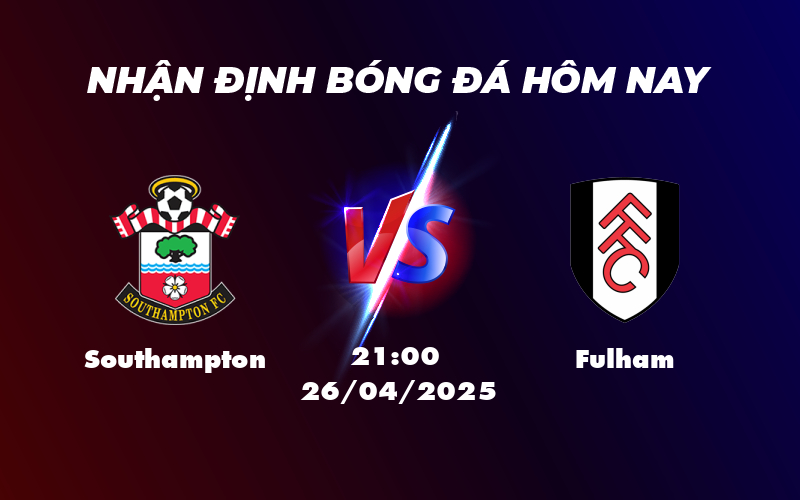 Nhận định soi kèo Southampton vs Fulham Cuộc chạm trán giữa hai sắc thái phong độ 1 southampton fulham 26 04 ngoai hang anh
