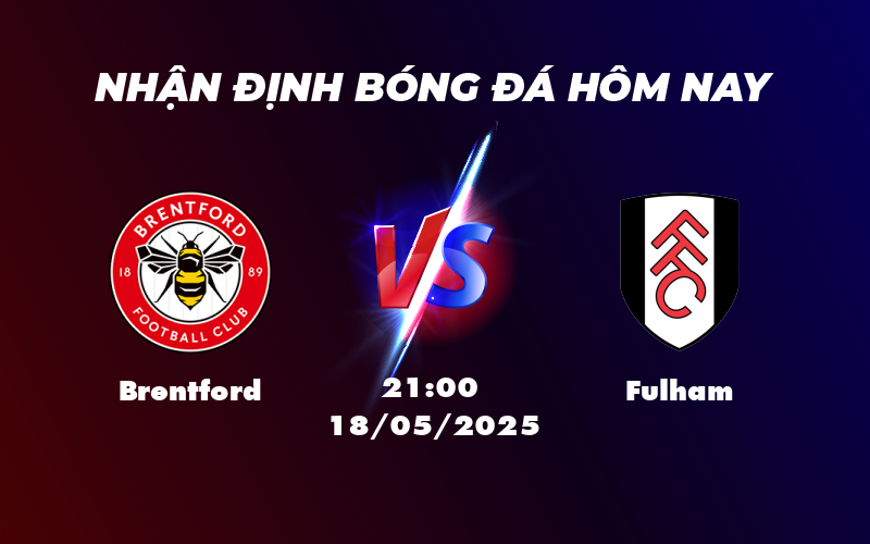 Soi kèo trận đấu Brentford vs Fulham Lợi thế nghiêng về đội chủ nhà 1 brentford fulham 18 05 ngoai hang anh