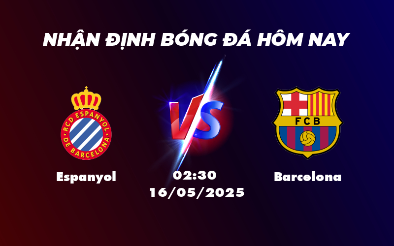 Nhận định soi kèo Espanyol vs Barcelona Khó cản bước đội đầu bảng 1 espanyol barcelona 16 05 la liga