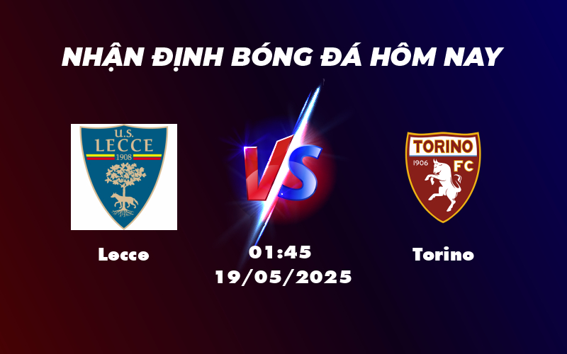 Soi kèo Lecce vs Torino Cuộc chạm trán hấp dẫn tại Serie A 1 lecce torino 19 05 seria a