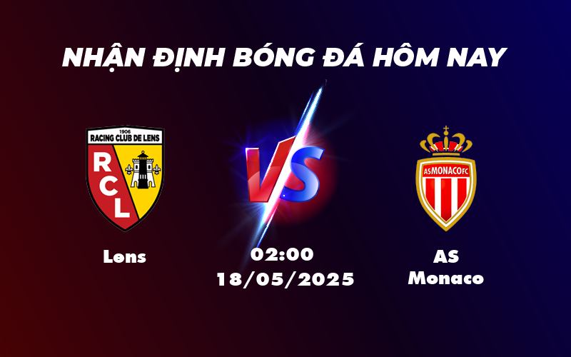 Nhận định soi kèo Lens vs AS Monaco Tâm điểm cuộc đua tại Ligue 1 1 lens as monaco 18 05 ligue 1