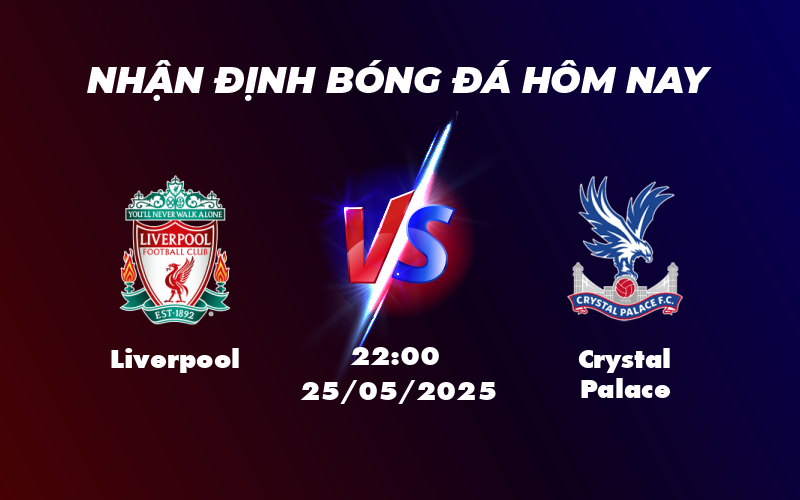 Nhận định soi kèo Liverpool vs Crystal Palace Cơ hội dành cho đội đầu bảng 1 liverpool crystal palace 25 05 ngoai hang anh