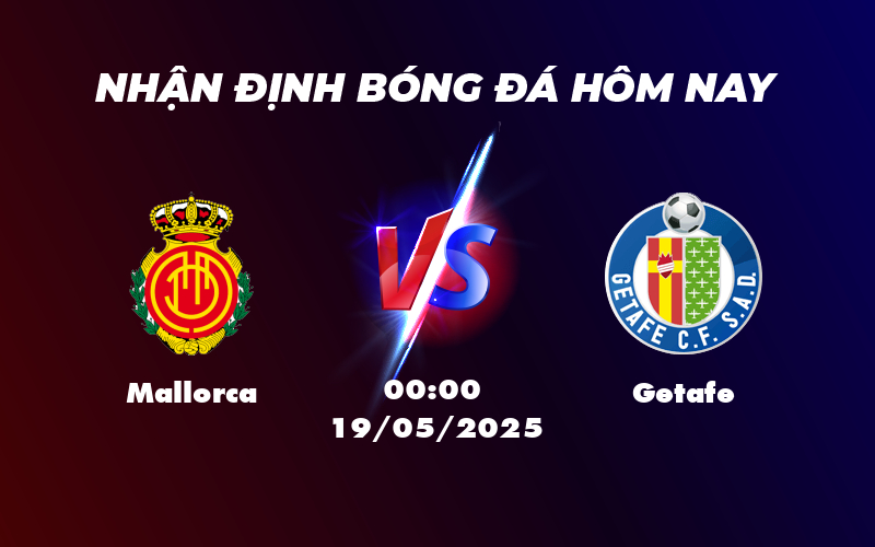 Nhận định soi kèo Mallorca vs Getafe Thế trận chặt chẽ tại La Liga 1 mallorca getafe 19 05 la liga