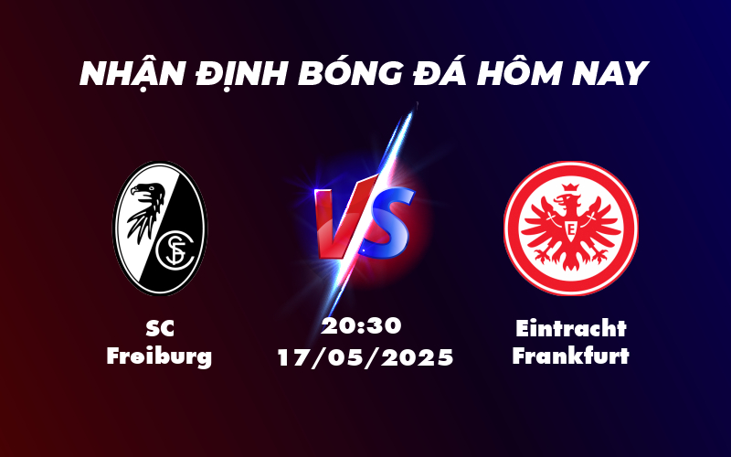 SC Freiburg vs Eintracht Frankfurt Cuộc đối đầu căng thẳng cho tấm vé quan trọng 1 sc freiburg eintracht frankfurt 17 05 bundesliga
