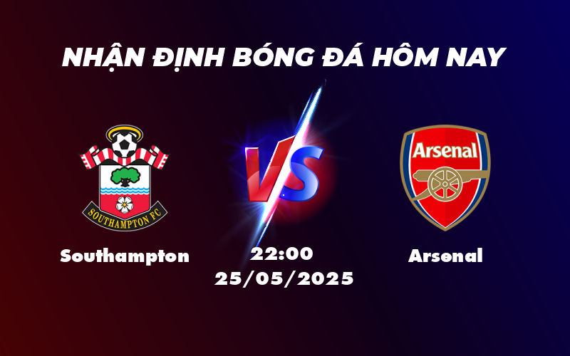 Soi kèo Southampton vs Arsenal Pháo thủ quyết tâm bám đuổi ngôi đầu 1 southampton arsenal 25 05 ngoai hang anh