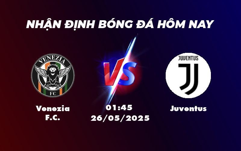 Nhận định soi kèo Venezia FC vs Juventus Cơ hội nào cho đội chủ nhà 1 venezia fc juventus 26 05 seria a