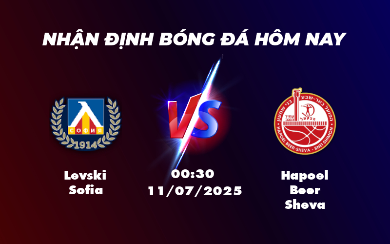 Nhận định Soi kèo Levski Sofia vs Hapoel Beer Sheva Cơ hội thuộc về đội chủ nhà 1 levski sofia hapoel beer sheva 11 07 c2