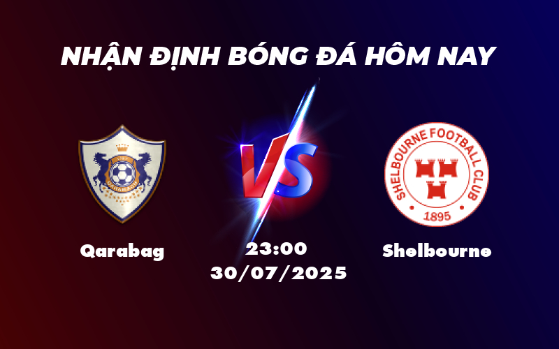 Nhận định Qarabag vs Shelbourne Sức mạnh vượt trội của đại diện Azerbaijan 1 qarabag shelbourne 30 07 c1