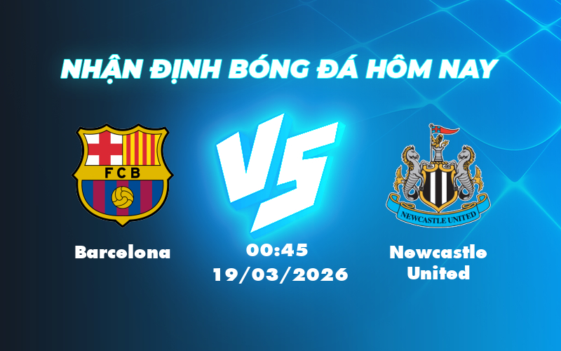 Nhận định - Soi kèo Barcelona vs Newcastle United Lợi thế nghiêng về đội bóng xứ Catalan 1 barcelona newcastle united 19 03 c1