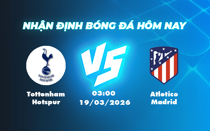 Soi kèo Tottenham Hotspur vs Atletico Madrid Cuộc đụng độ kịch tính tại Cúp C1 1 tottenham hotspur atletico madrid 19 03 c1