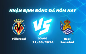 villarreal real sociedad 21 03 khong xac dinh