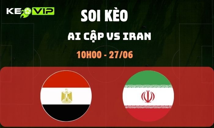 Nhận định soi kèo Ai Cập vs Iran WC2026, 10h ngày 27/06 1 Ai Cập vs Iran