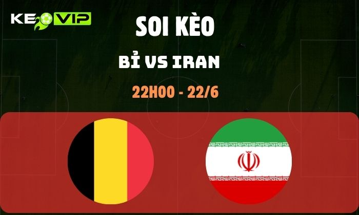 Nhận định soi kèo Bỉ vs Iran WC2026, 2h ngày 22/06 1 Bỉ vs Iran
