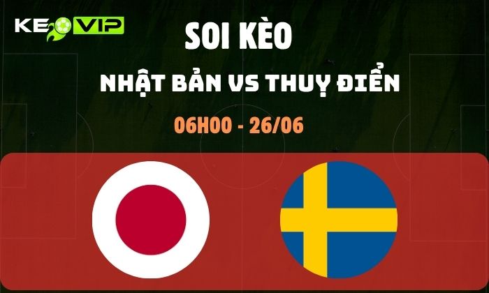 Nhận định soi kèo Nhật Bản vs Thuỵ Điển WC2026, 6h ngày 26/06 1 Nhật Bản vs Thụy Điển