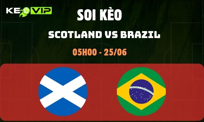 Nhận định soi kèo Scotland vs Brazil WC2026, 5h ngày 25/06 1 Scotland vs Brazil