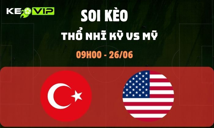 Thổ Nhĩ Kỳ vs Mỹ
